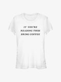 Bring Coffee Girls T-Shirt | Trending Graphic Tee For Fans