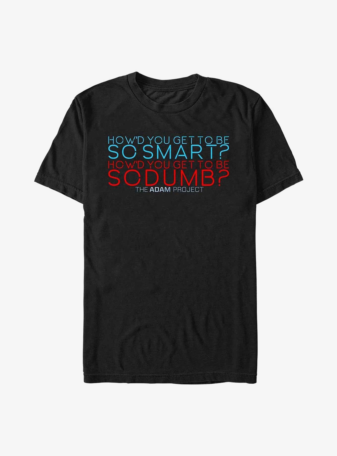 The Adam Project Dumb Smart T-Shirt | Trending Graphic Tee For Fans