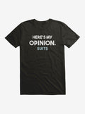 Suits Here's My Opinion. T-Shirt | Trending Graphic Tee For Fans