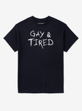 Gay & Tired T-Shirt | Trending Graphic Tee For Fans