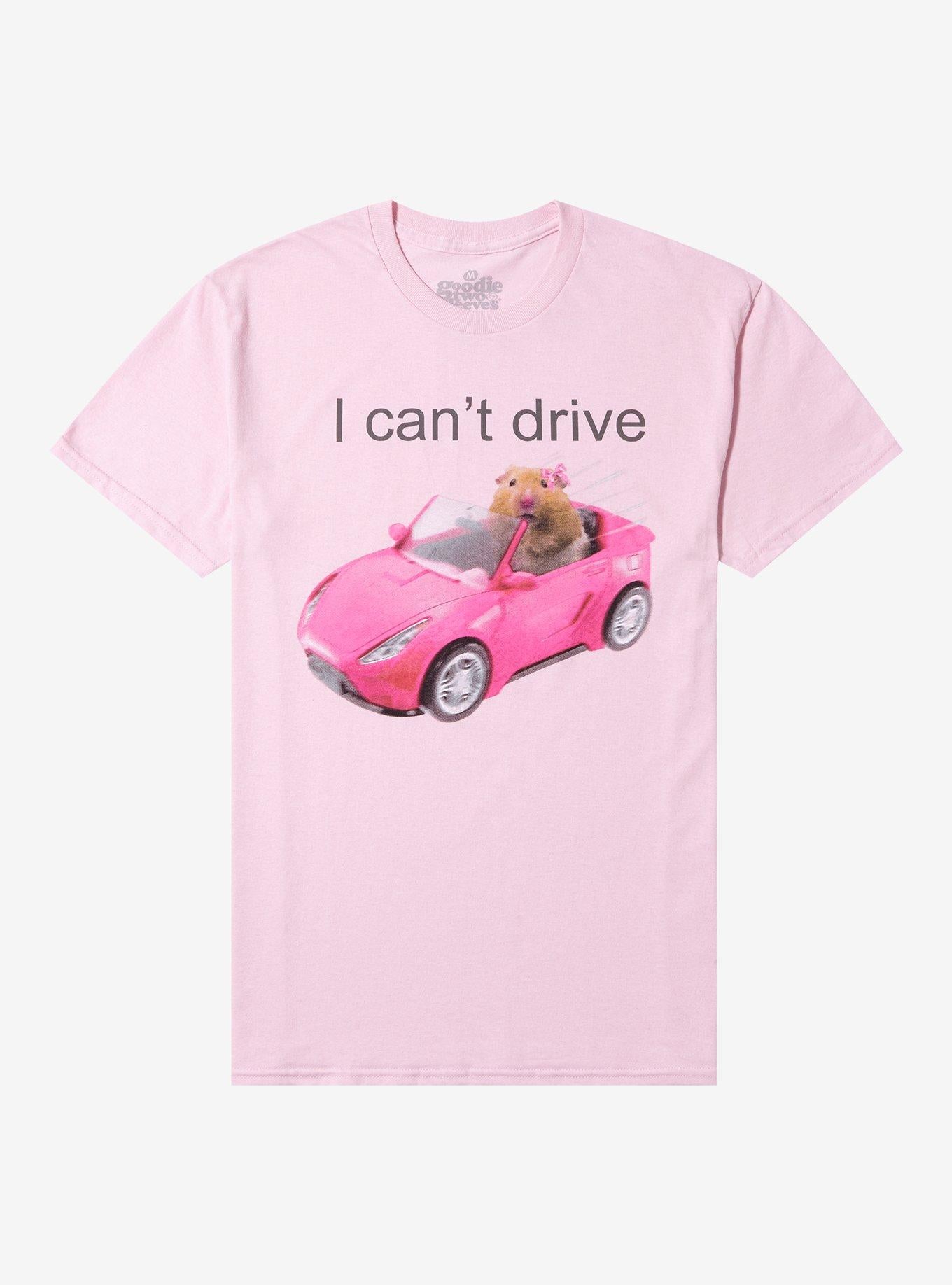 Hamster I Can't Drive Pink By Goodie Two Sleeves T-Shirt | Trending Graphic Tee For Fans
