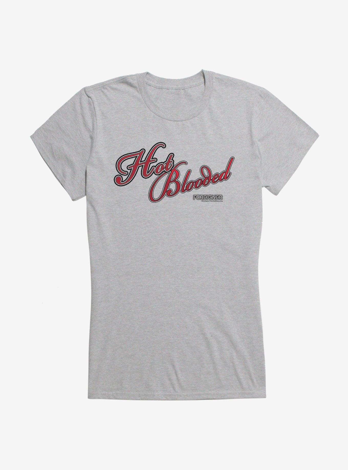Foreigner Hot Blooded Girls T-Shirt | Trending Graphic Tee For Fans