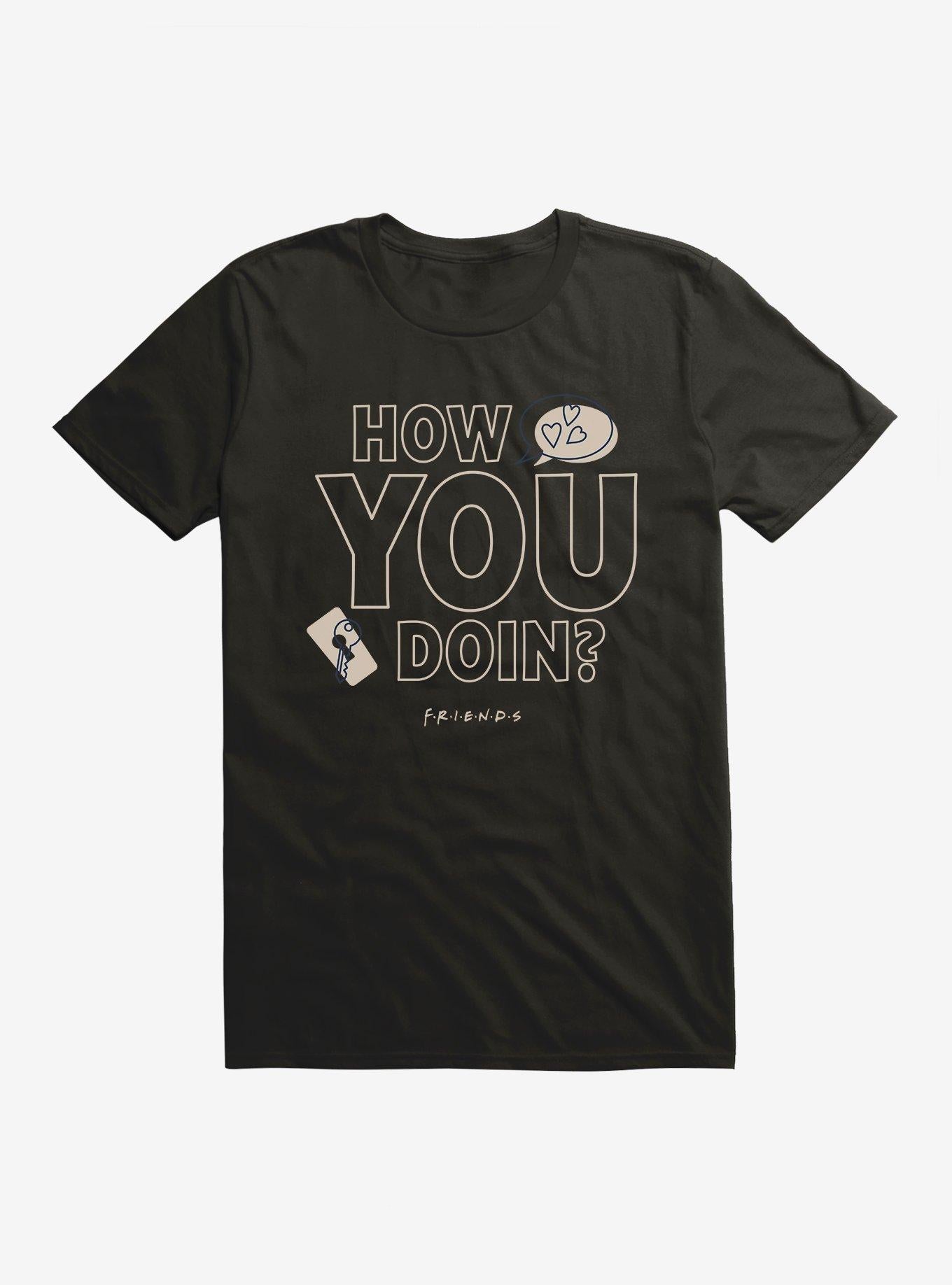 Friends How You Doin T-Shirt | Trending Graphic Tee For Fans