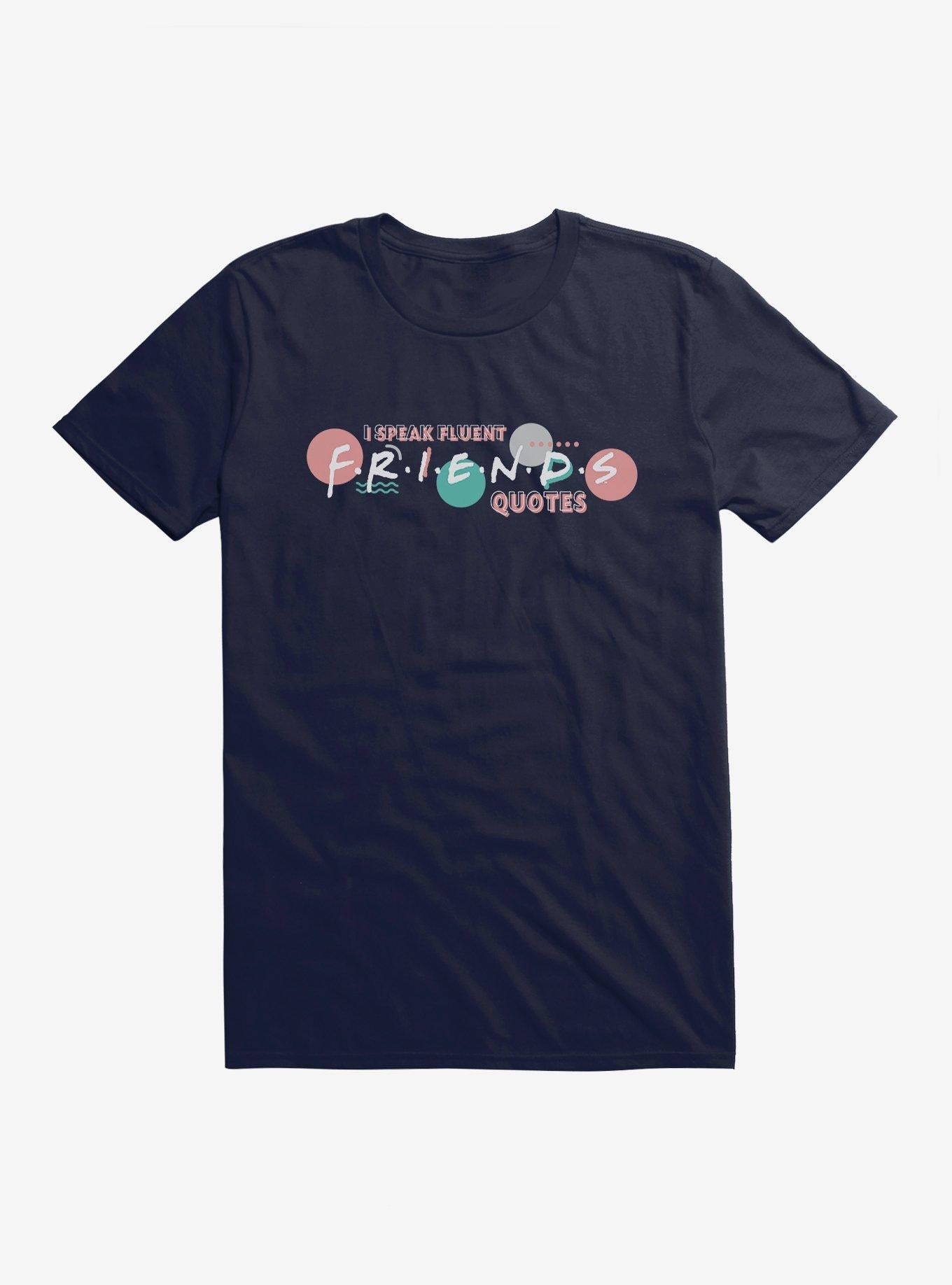 Friends Speak Fluent Friends Quotes T-Shirt | Trending Graphic Tee For Fans