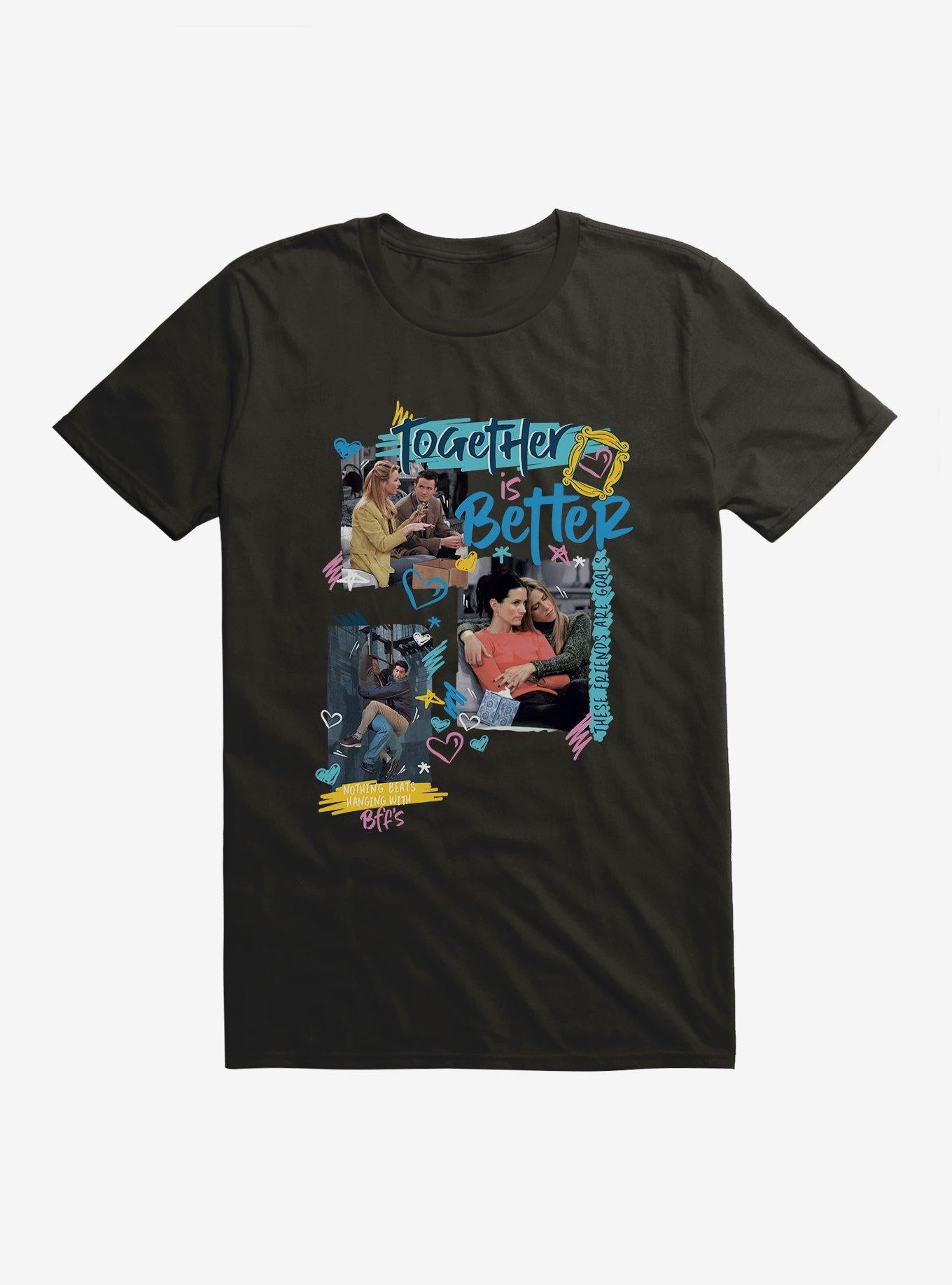 Friends Together Is Better T-Shirt | Trending Graphic Tee For Fans