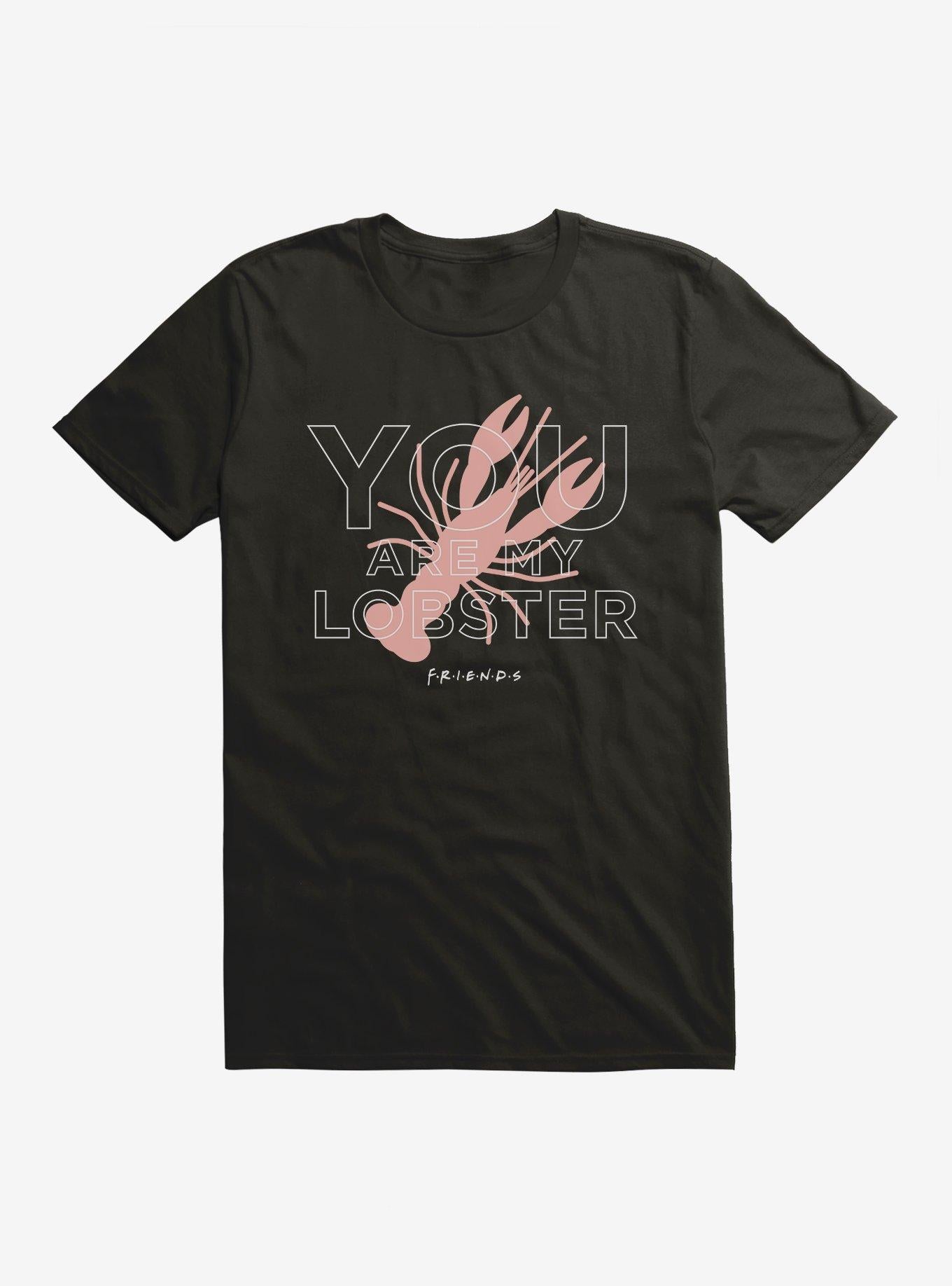 Friends You Are My Lobster T-Shirt | Trending Graphic Tee For Fans