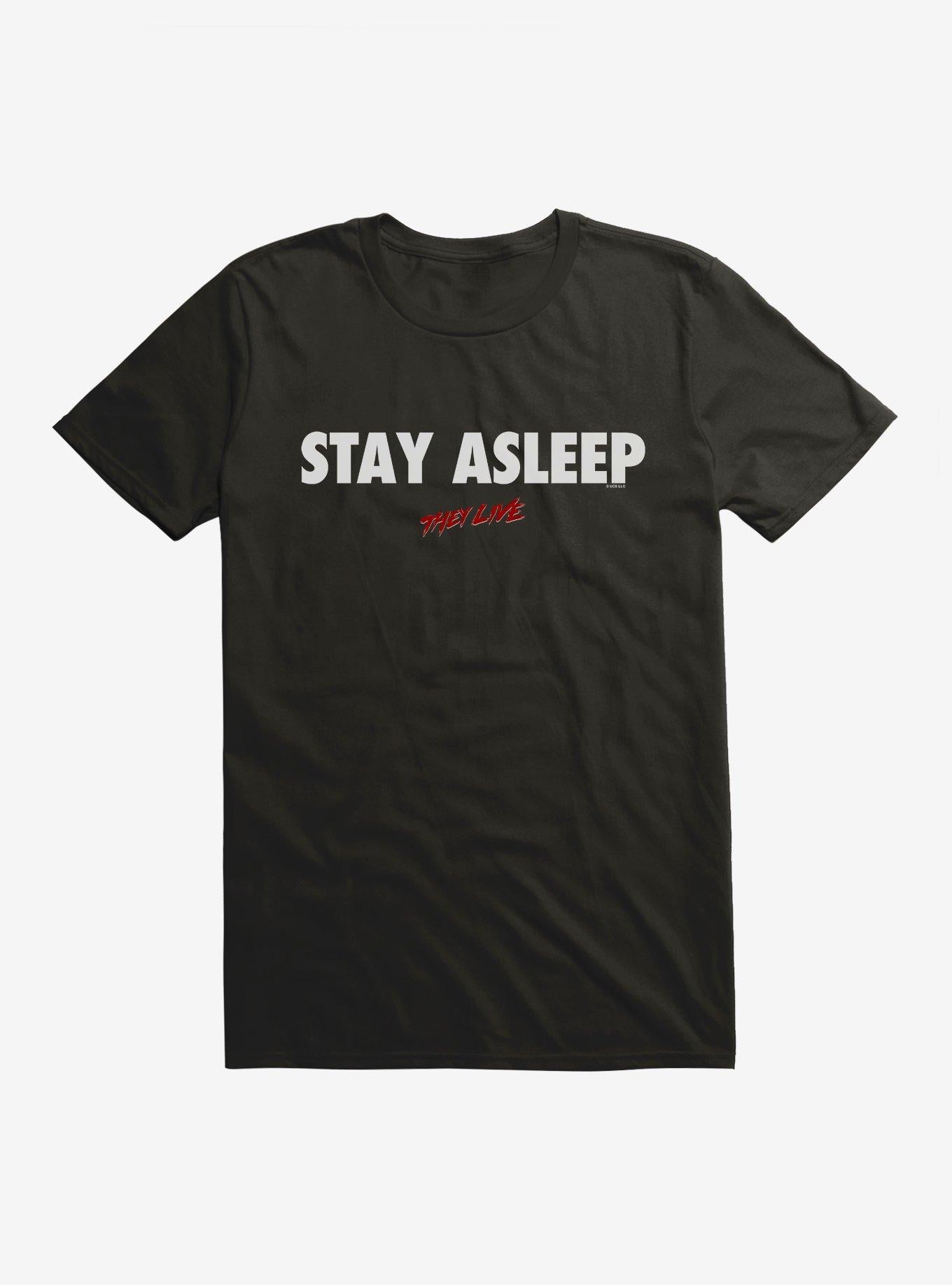 They Live Stay Asleep T-Shirt | Trending Graphic Tee For Fans