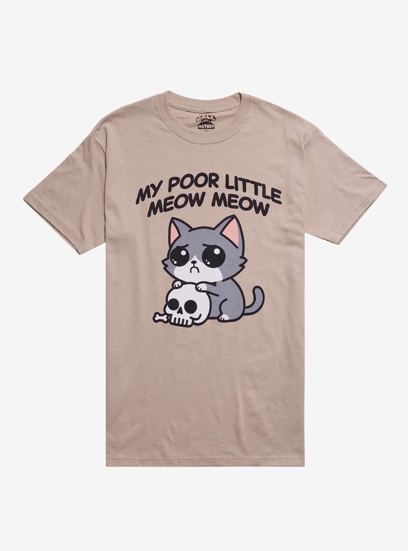 Poor Little Meow Meow By Call Your Mother T-Shirt | Trending Graphic Tee For Fans