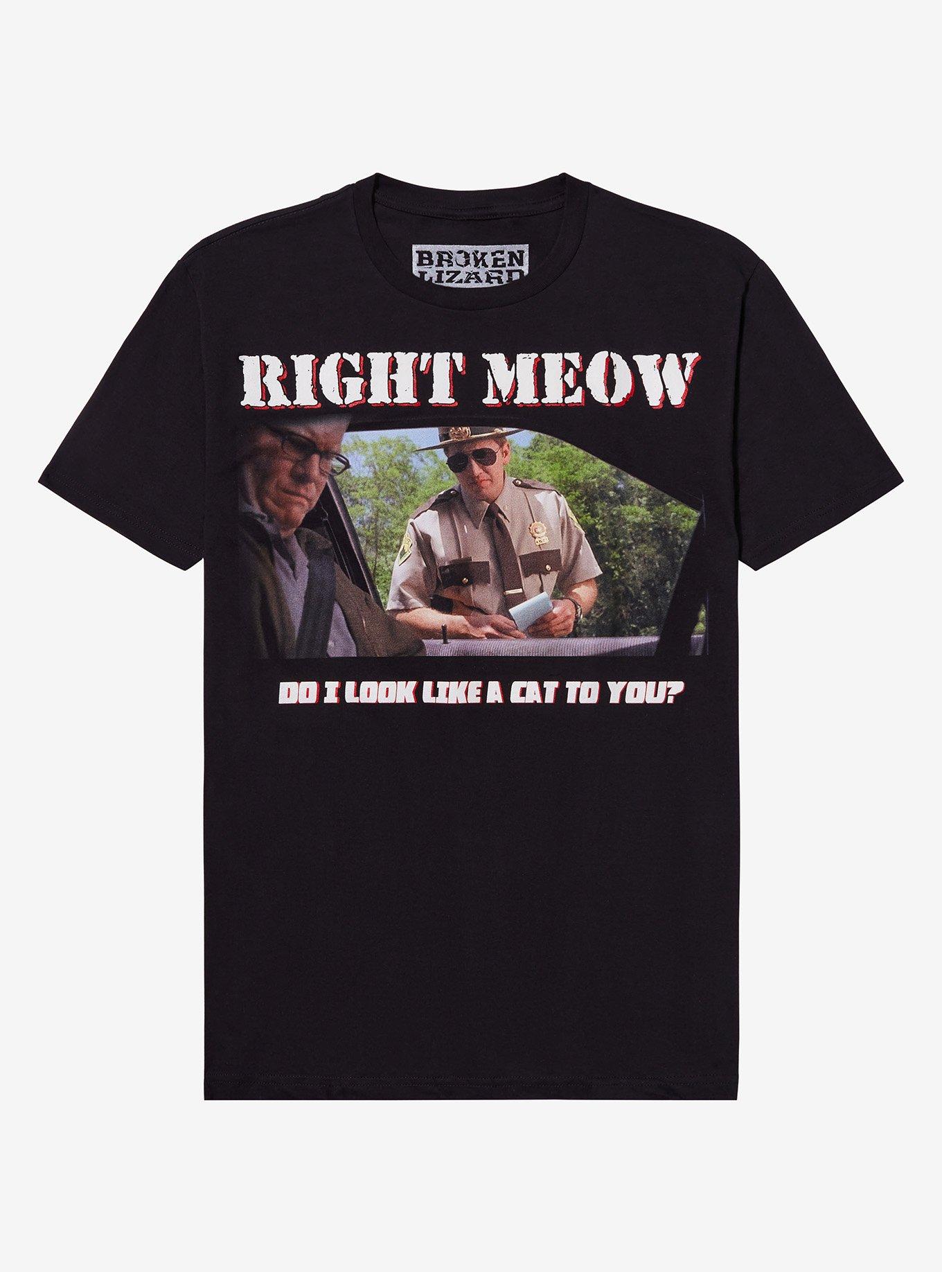 Super Troopers Right Meow T-Shirt | Trending Graphic Tee For Fans