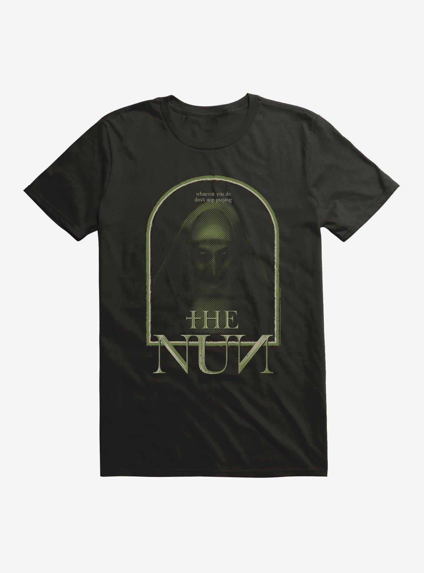 The Nun Whatever You Do Don't Stop Praying T-Shirt | Trending Graphic Tee For Fans