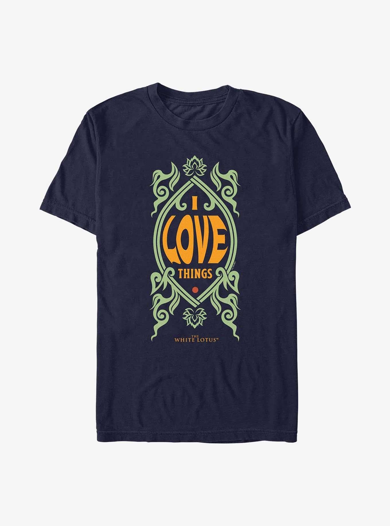 The White Lotus I Love Things T-Shirt | Trending Graphic Tee For Fans