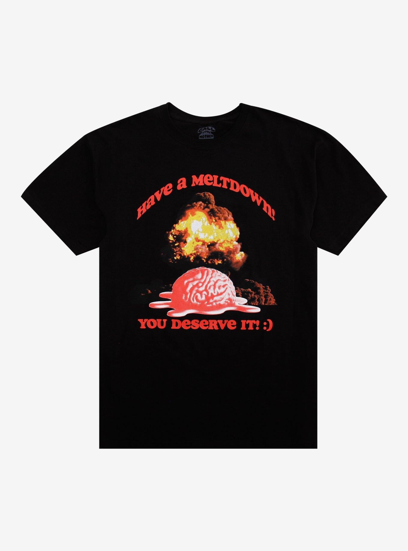 Have A Meltdown By Call Your Mother T-Shirt | Trending Graphic Tee For Fans