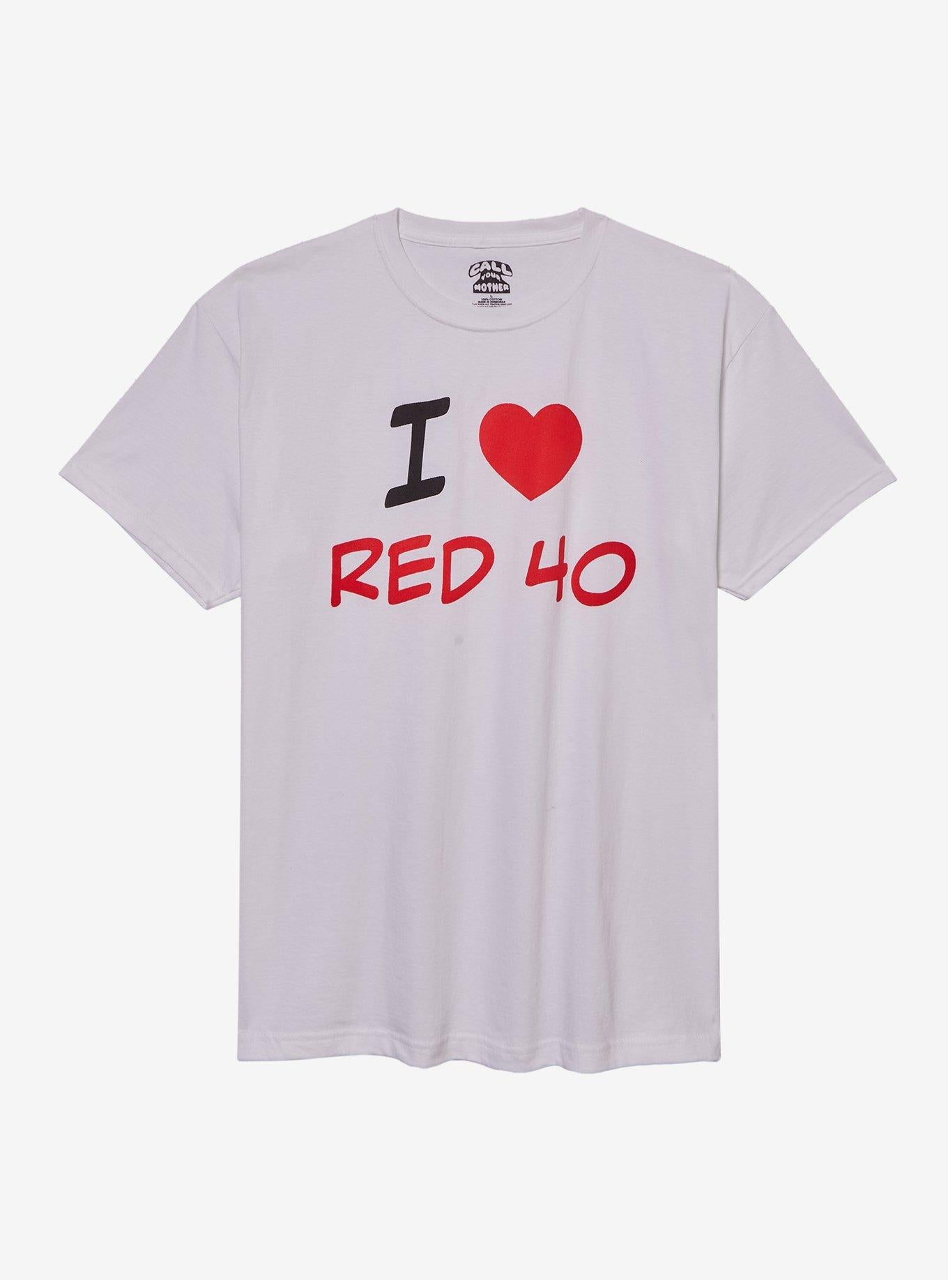 I Love Red 40 By Call Your Mother T-Shirt | Trending Graphic Tee For Fans