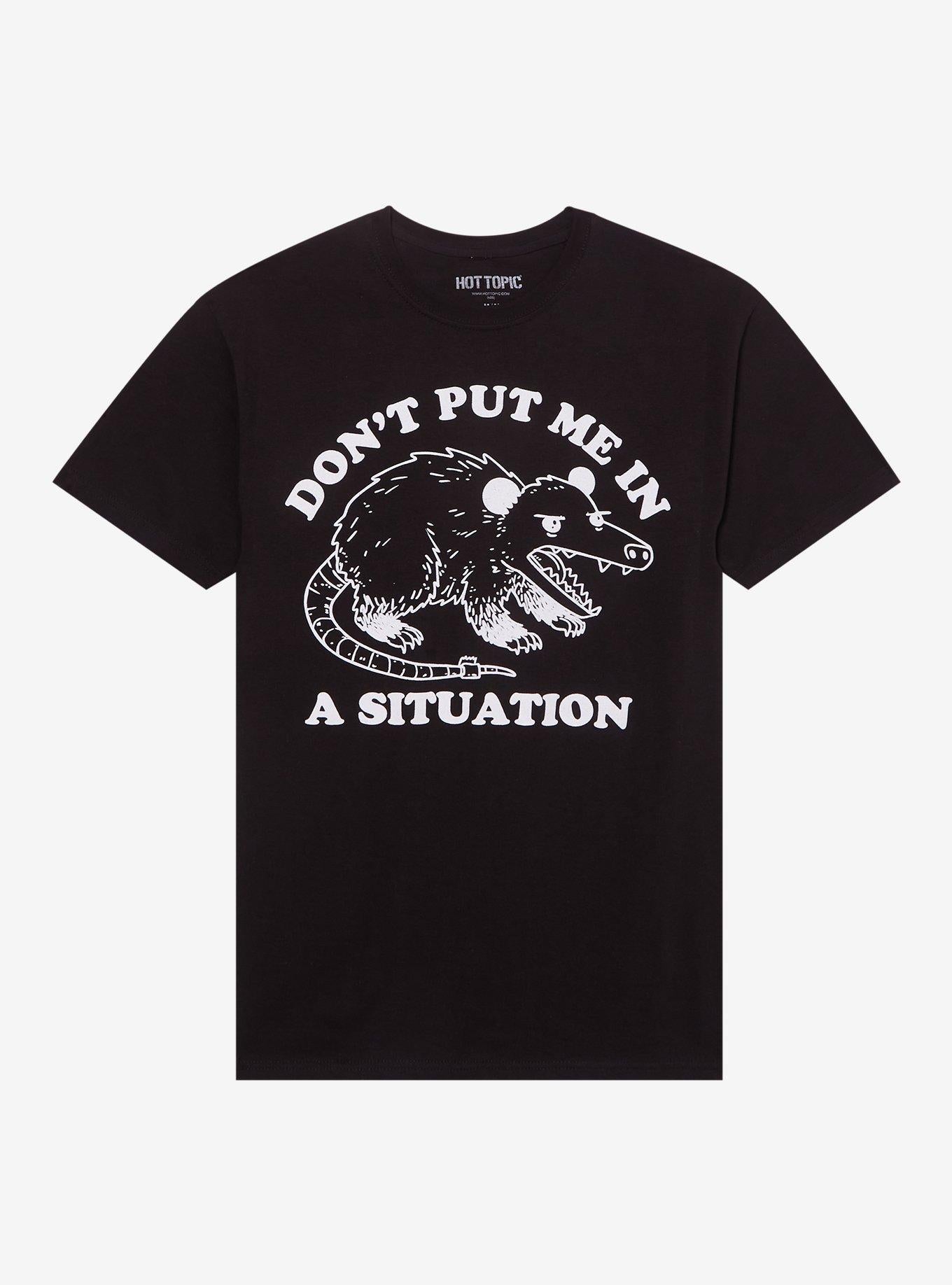 Don't Put Me In A Situation Possum T-Shirt | Trending Graphic Tee For Fans