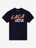 CACA I Gotta Go T-Shirt | Trending Graphic Tee For Fans
