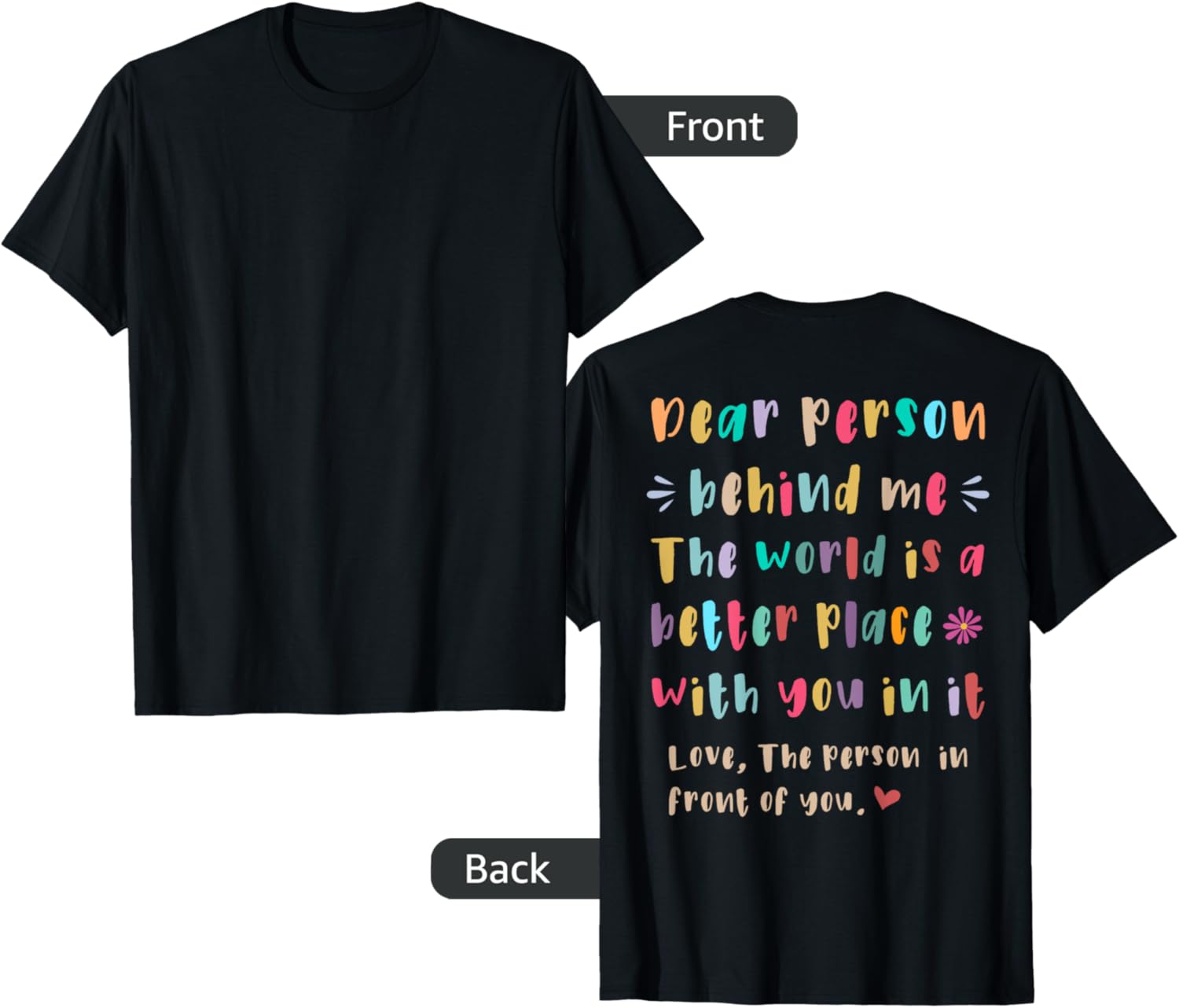 Dear person behind me, The world is a better place with you Apparel | Bestseller Style | Daily Wear Essential