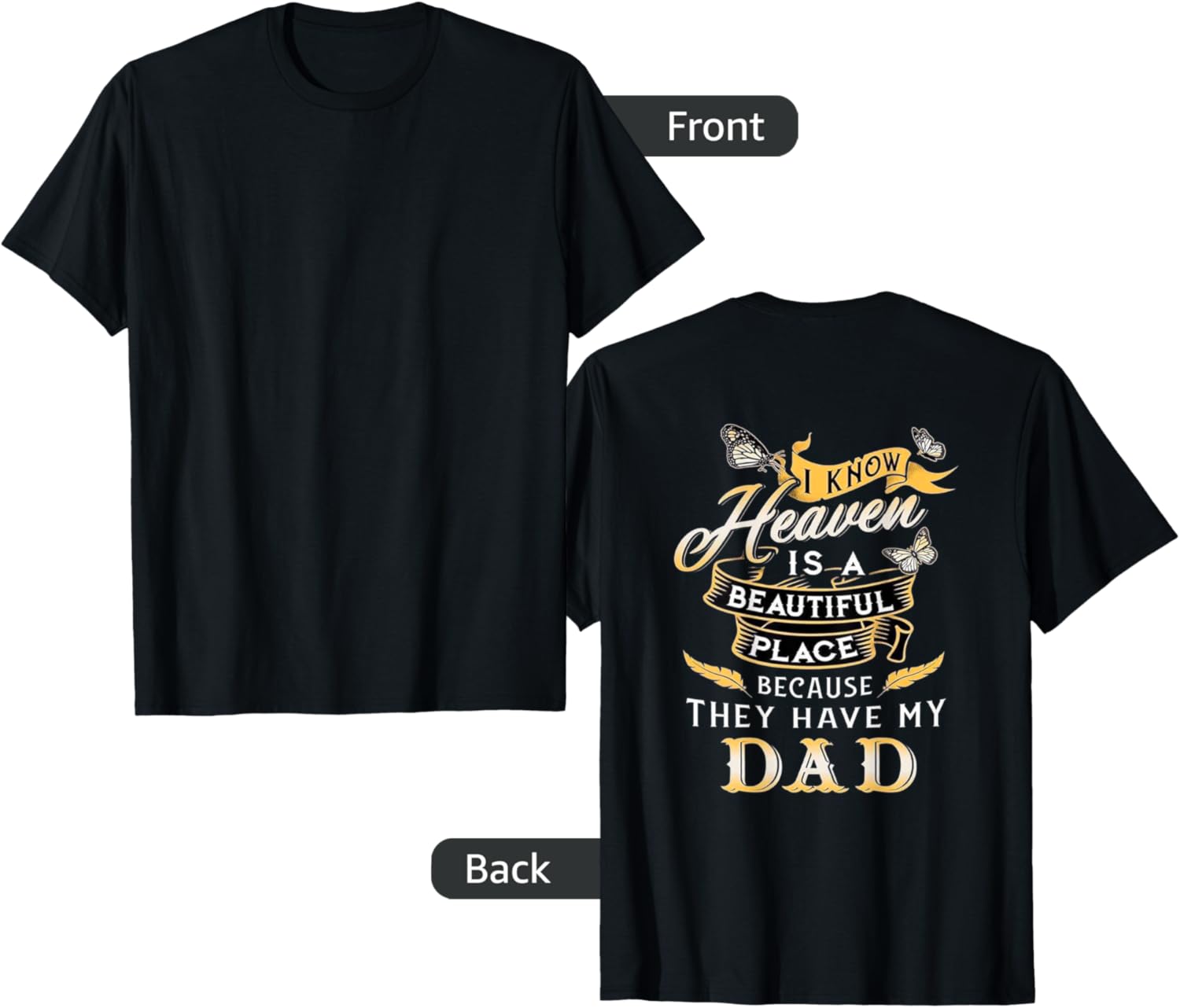 I KNOW HEAVEN IS A BEAUTIFUL PLACE BECAUSE THEY HAVE MY DAD Apparel | High Search Volume | Daily Wear Essential
