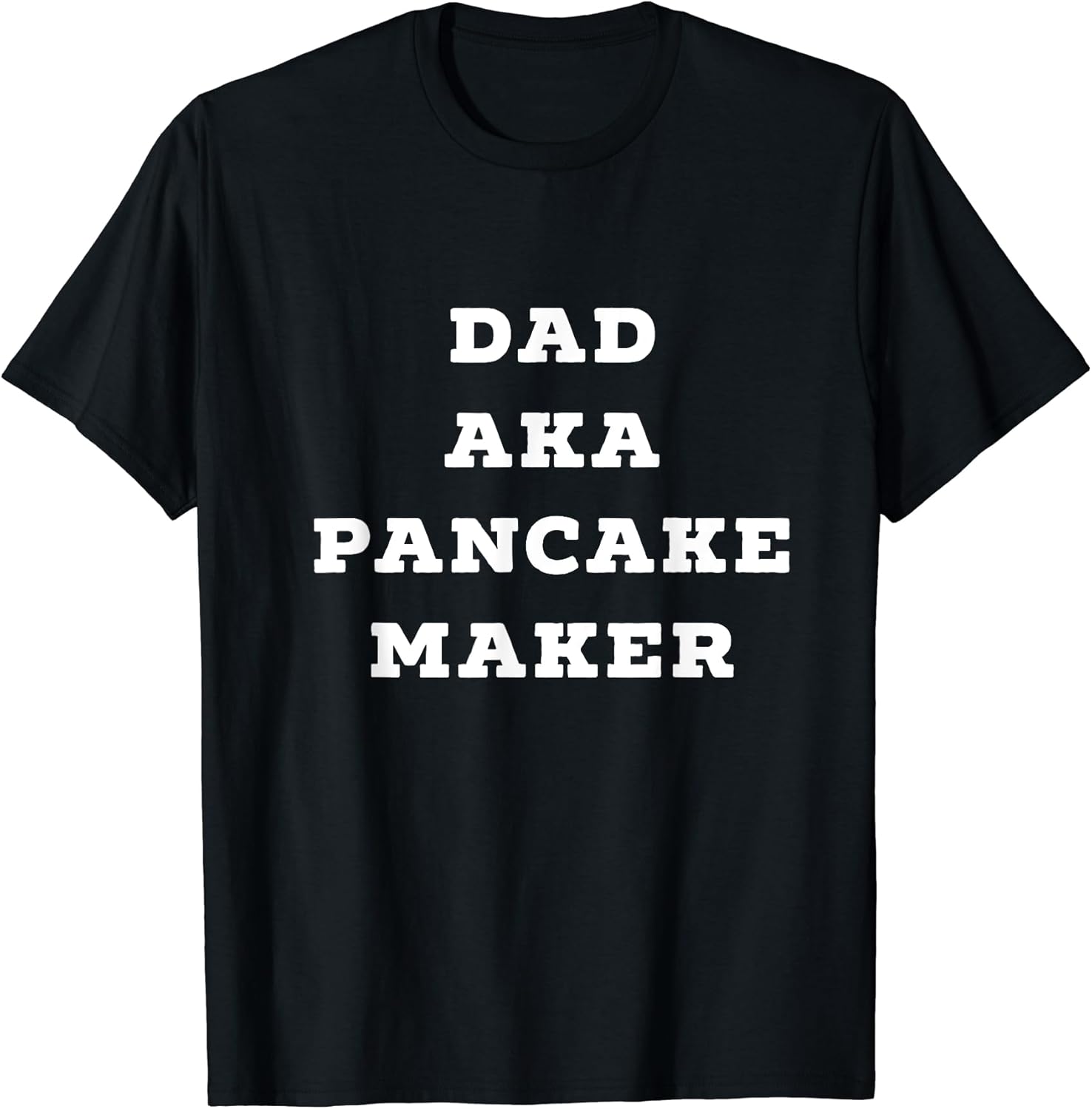 Dad AKA Pancake Maker Funny Novelty Daddy T Shirt Tshirt T-Shirt | Trending 2025 | Aesthetic Fit