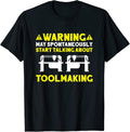 Toolmaker Talking About Toolmaking Tool And Die Maker Apparel | High Search Volume | Must-Have Style