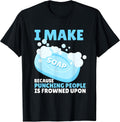 Funny I Make Soap Makers Soaper Apparel | Trending 2025 | Perfect Gift Idea