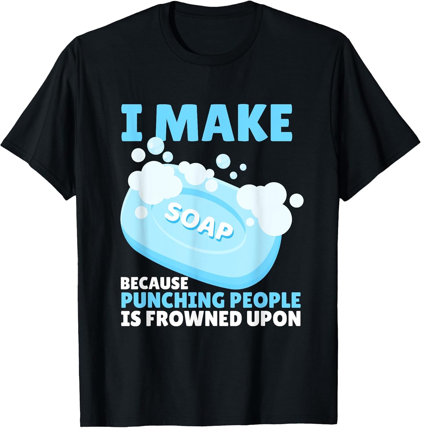 Funny I Make Soap Makers Soaper Apparel | Trending 2025 | Perfect Gift Idea