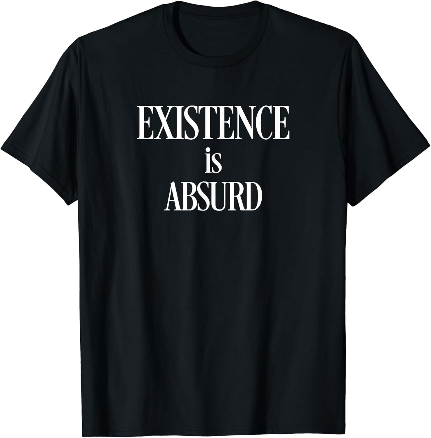Philosophy T Shirt Existence is Absurd, Existential Nihilist T-Shirt | Premium Quality | Customer Favorite