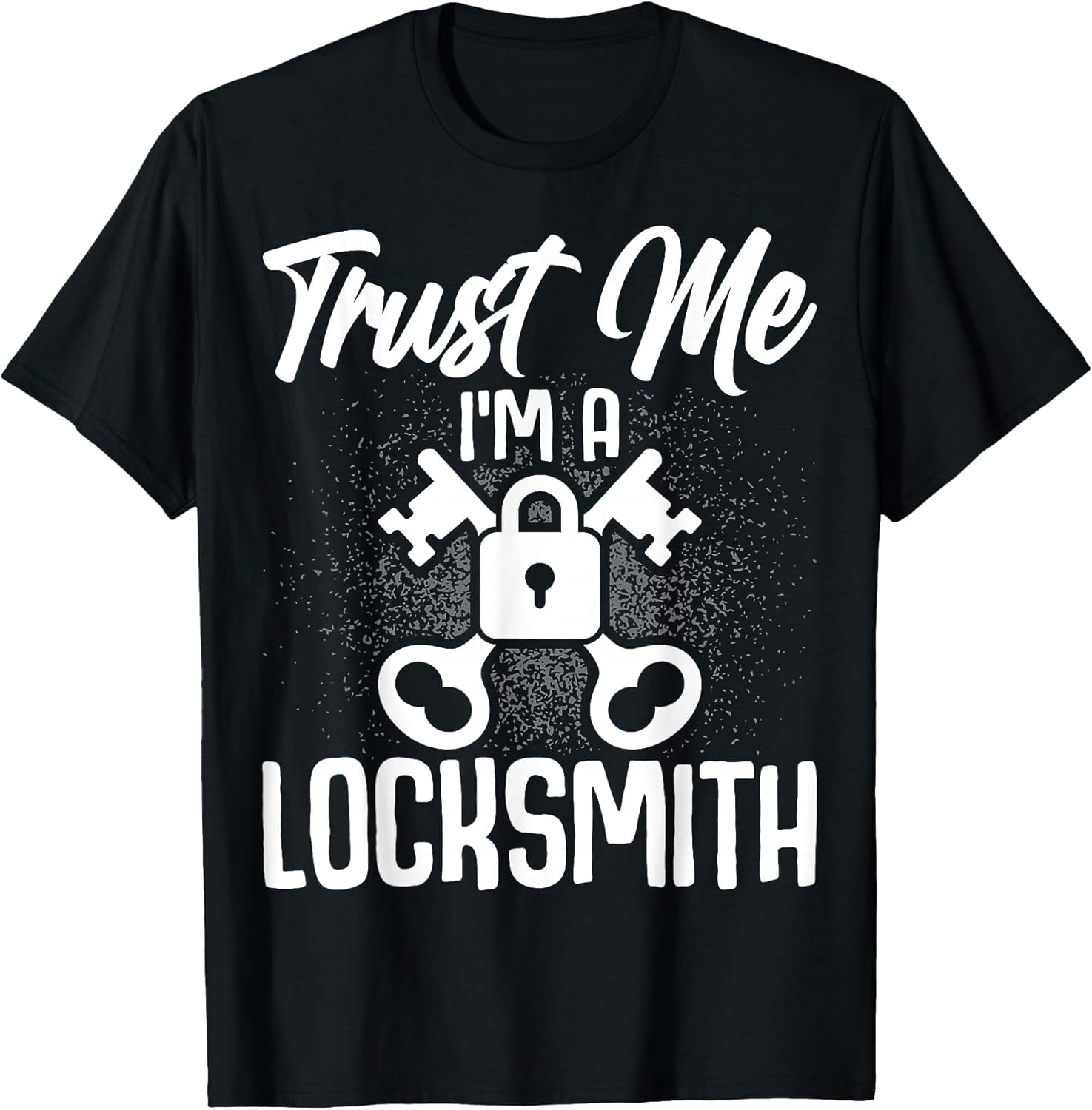 Trust Me I'm A Locksmith Locksmithing Key Maker Lock Picker Apparel | Best Seller Pick | Perfect Gift Idea