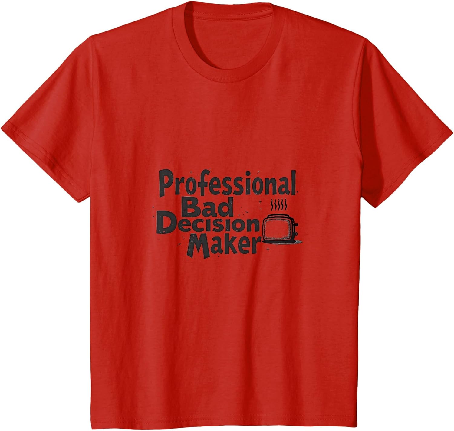 Professional Bad Decision Maker Humor for Rebels Apparel | Premium Quality | Perfect Gift Idea