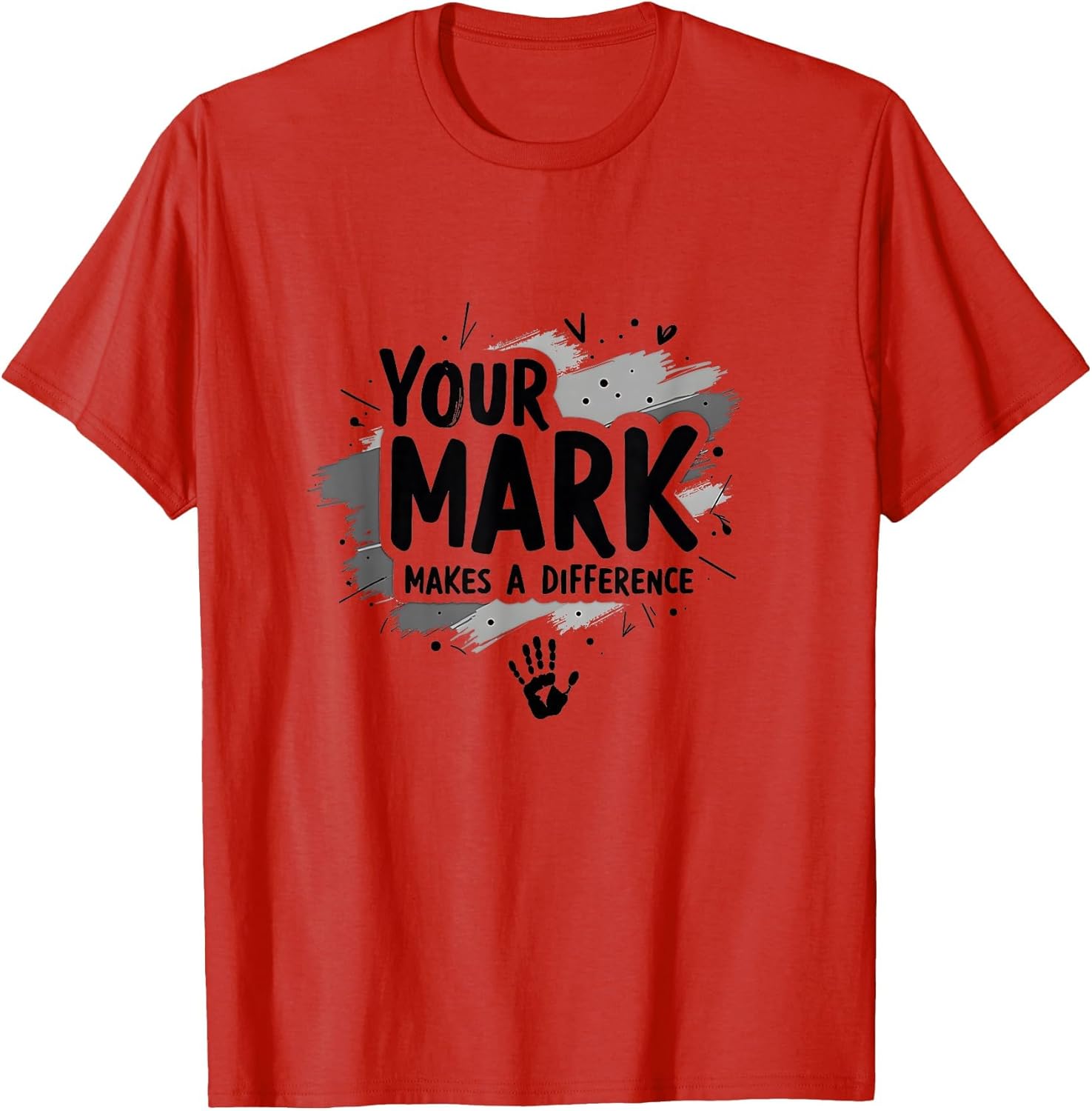 Make Your Mark Inspirational Difference Maker Quote Apparel | Premium Quality | Perfect Gift Idea