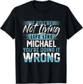 If You're Not Living Life Like MICHAEL T-Shirt Name MICHAEL T-Shirt | US Best Seller