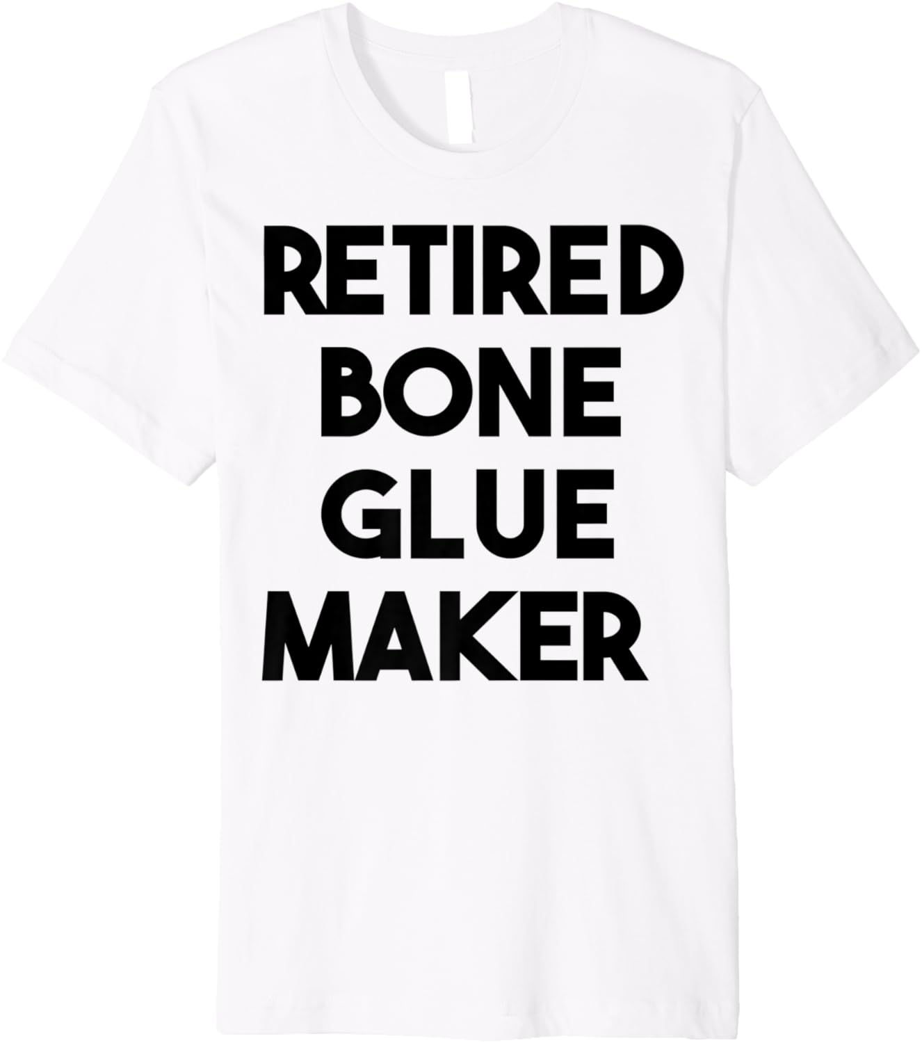 Retired Bone Glue Maker Premium Apparel | Premium Quality | Aesthetic Fit