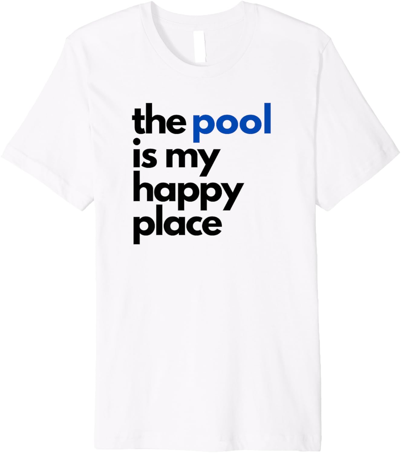 The Pool Is My Happy Place, Summer Swimming Premium Apparel | Bestseller Style | Aesthetic Casual Look