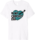 In My Crochet Era Funny Crochet Yarn Knitting Premium Yarn Supply | Top Rated | Best Seller Choice