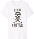 I Crochet So I Can Skip Adulting Yarn Craft Hobby Premium Yarn Supply | Top Rated | Perfect for Crafters