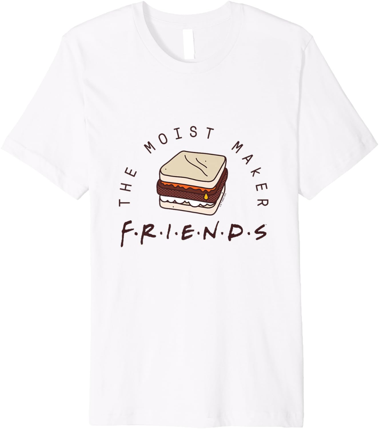 Friends - Moist Maker Premium Apparel | Premium Quality | Perfect Gift Idea