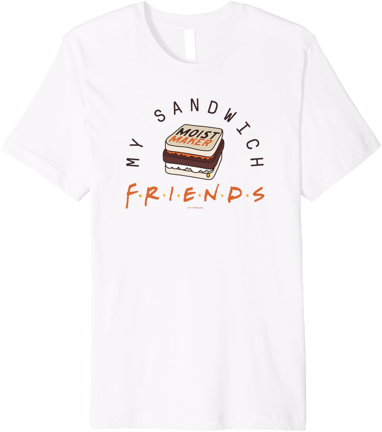 Friends My Sandwich Ross' Moist Maker Premium Apparel | Best Seller Pick | Must-Have Style
