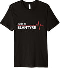 Made In Blantyre Scotland Place Of Birth Premium Apparel | High Search Volume | Top Rated Comfort