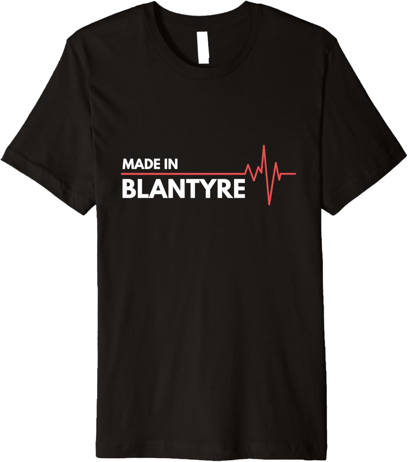 Made In Blantyre Scotland Place Of Birth Premium Apparel | High Search Volume | Top Rated Comfort
