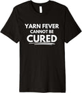 Yarn fever cannot be cured Premium Yarn Supply | Top Rated | Best Seller Choice
