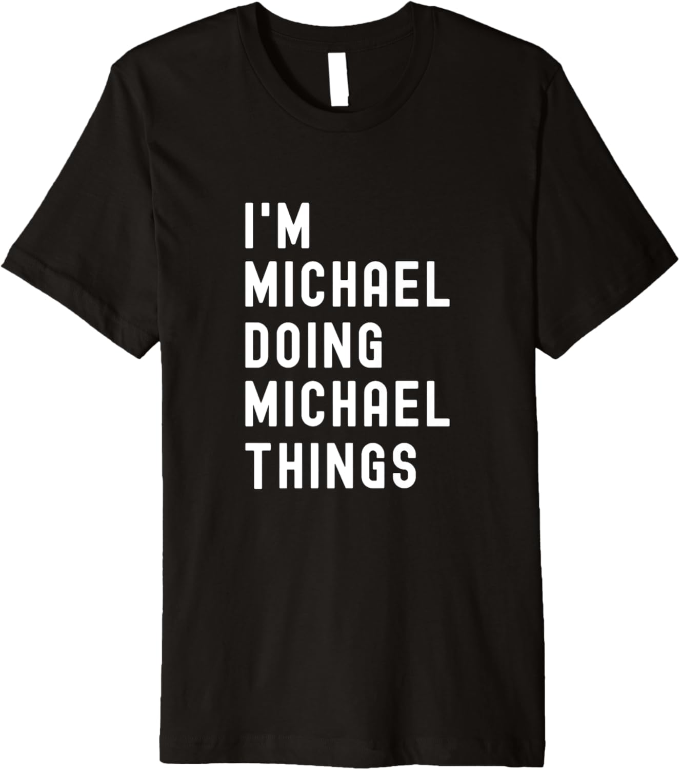 I'm Michael Doing Michael Things Premium Apparel | Perfect Gift Idea
