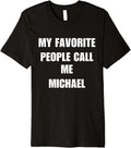My favorite people call me Michael Premium Apparel | US Best Seller