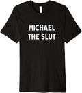 Fun Graphic-Michael The Slut Premium Apparel | US Best Seller