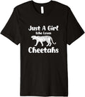 Funny Cheetah For Girls Just A Girl Who Loves Cheetahs Premium Apparel Streetwear Style Everyday Wear