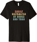 Easily distracted by books and yarn - Funny Knitting Lovers Premium Yarn Supply | High Search Volume | Customer Favorite