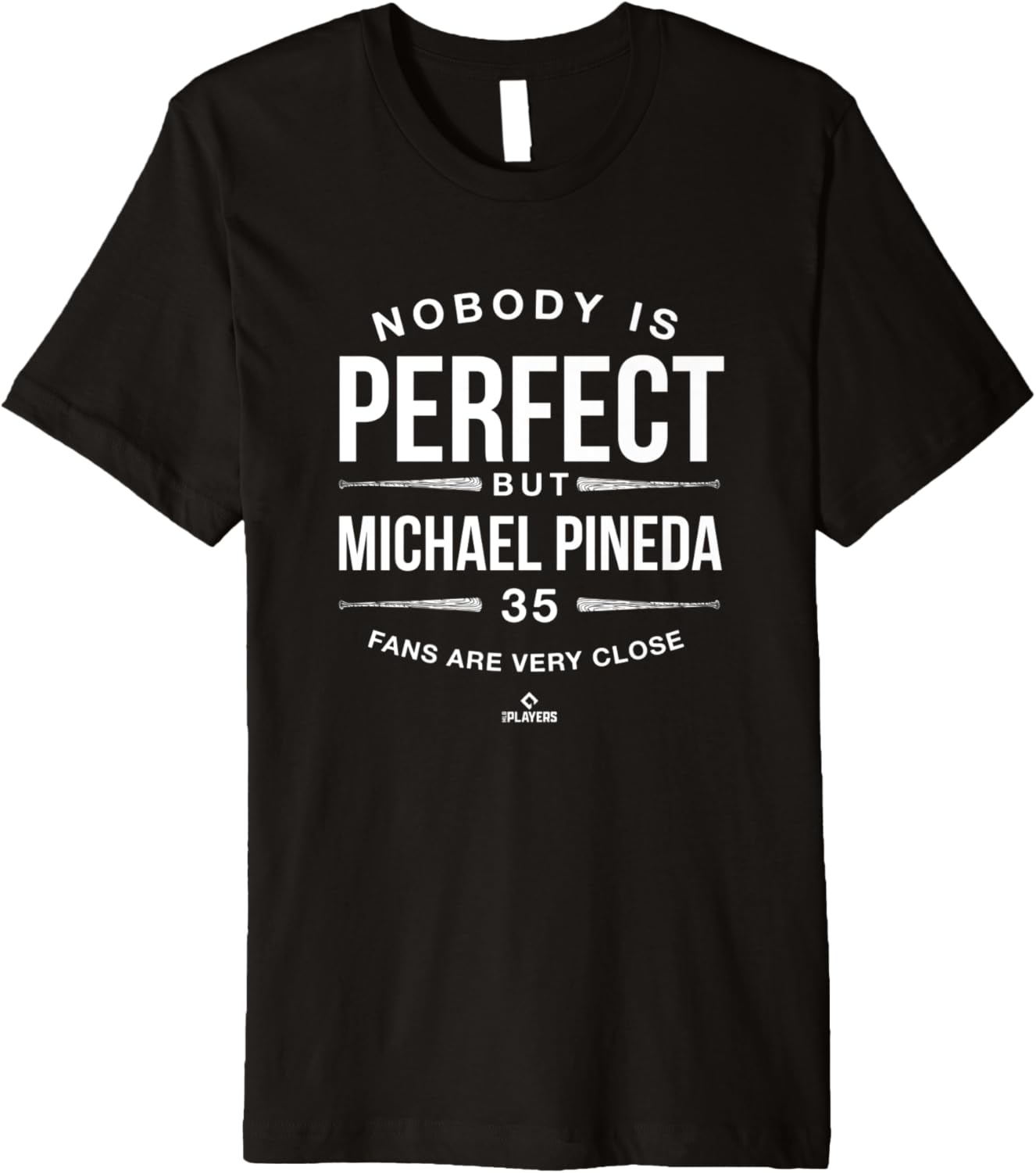 Nobody is Perfect Funny Michael Pineda Baseball Player Premium Apparel | Everyday Casual Wear