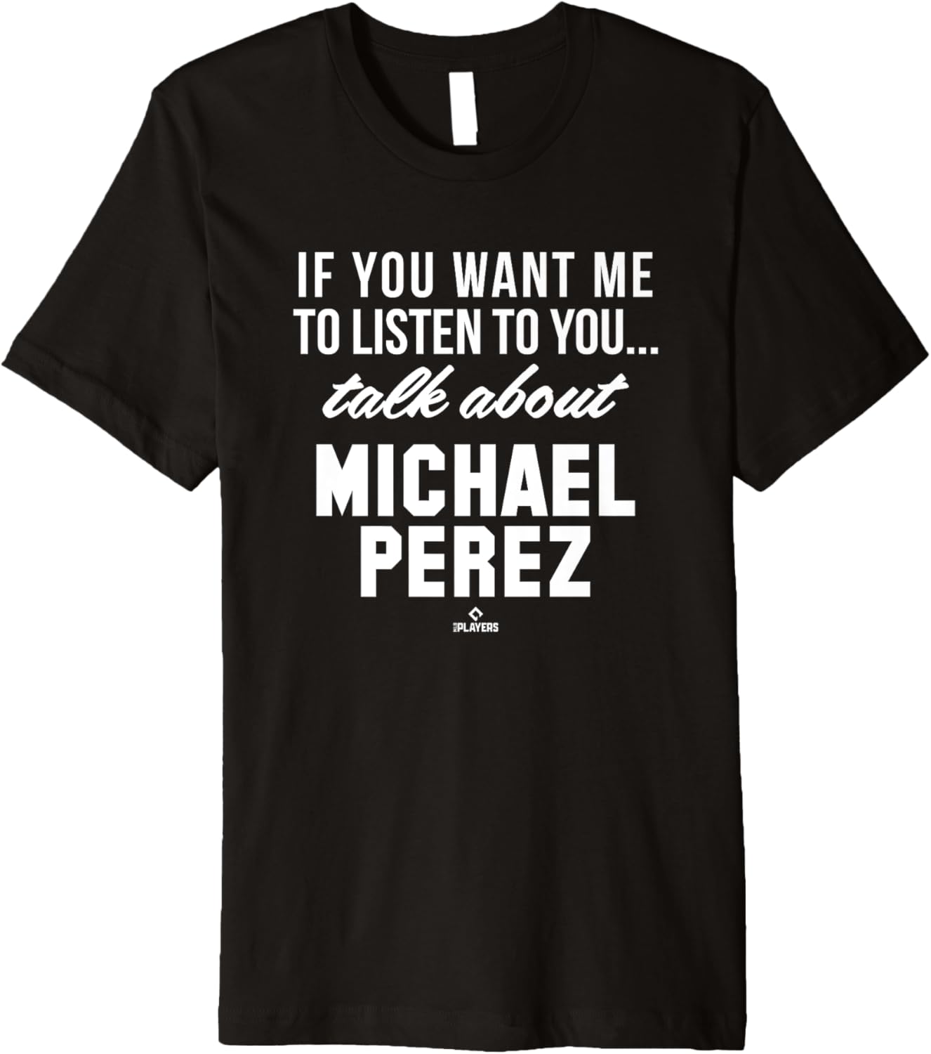 Talk About Michael Perez Prospect Baseball Fan Gear Premium Apparel | Everyday Casual Wear