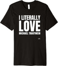 I Literally Love Michael Trautwein Prospect Baseball Fan Premium Apparel | Everyday Casual Wear