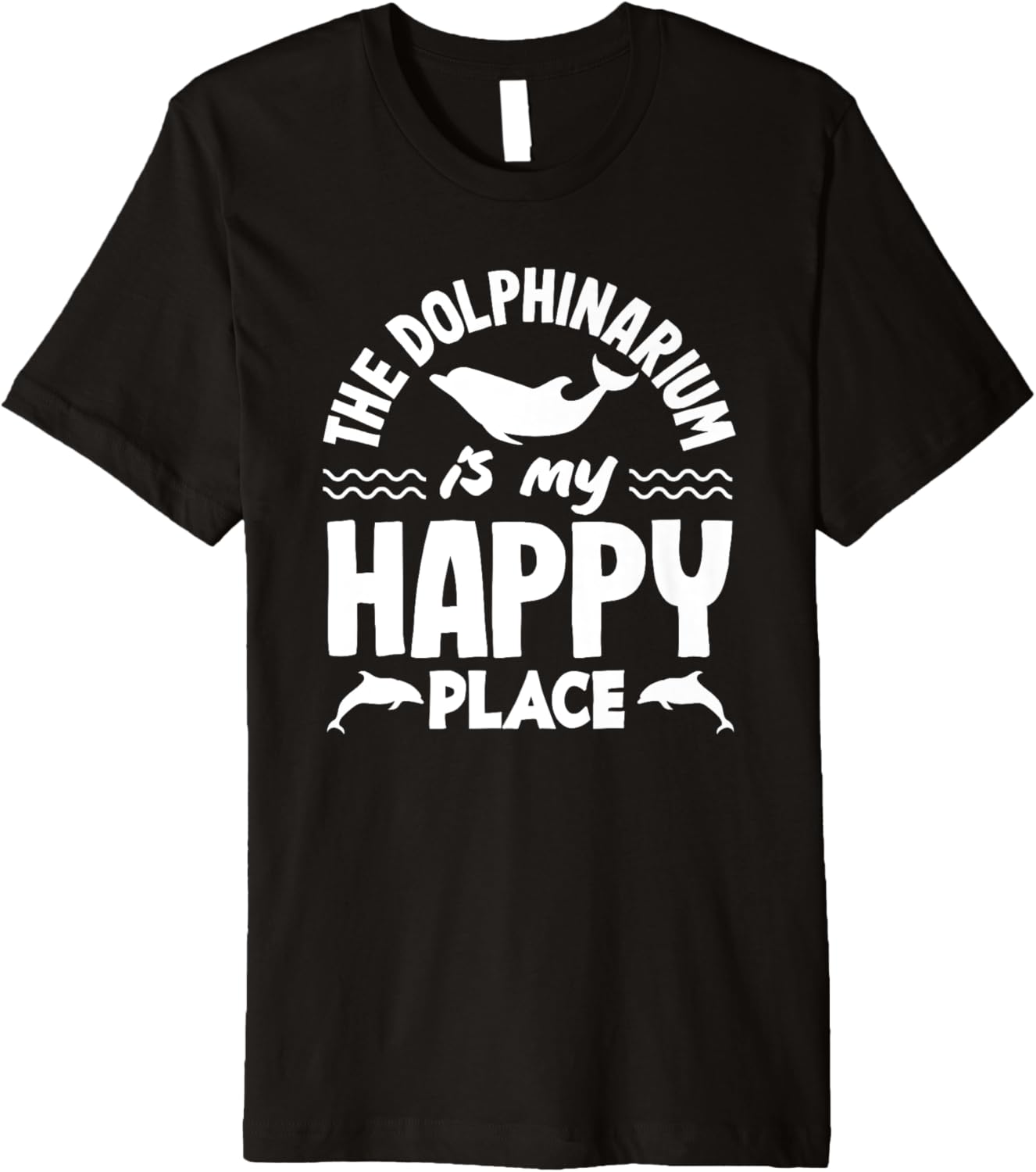 The Dolphinarium Is My Happy Place Dolphin Lover Premium Apparel | Google Shopping Optimized | Daily Wear Essential