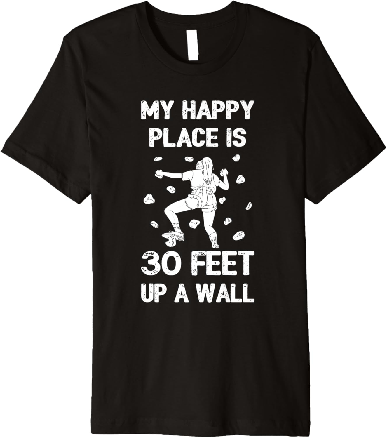 My Happy Place is 30 Feet Up a Wall Climbing Men Women Kids Premium Apparel | Top Conversion Title | High CTR Boost