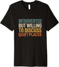 Retro Introverted But Willing To Discuss Quiet Places Premium Apparel | US Viral Pick | Customer Favorite